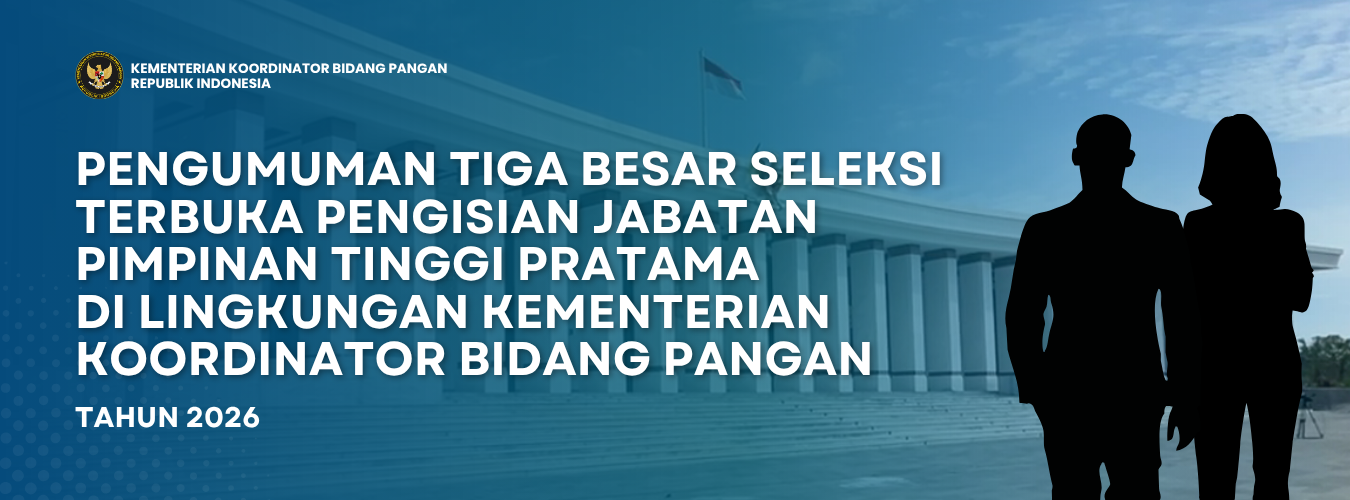 Pengumuman Tiga Besar Seleksi Terbuka Pengisian Jabatan Pimpinan Tinggi Pratama di Lingkungan Kementerian Koordinator Bidang Pangan Tahun 2026